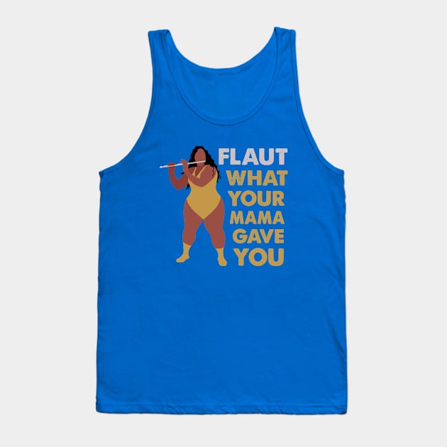 Flaut What Your Mama Gave You Tank Top by Limey Jade 